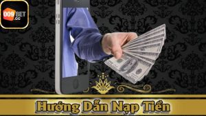 Cách để nạp tiền chi tiết tại 0009Bet